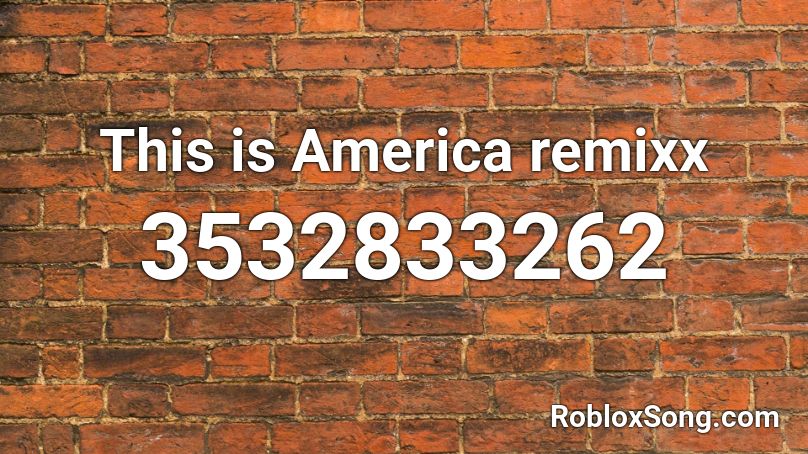 This is America remixx Roblox ID
