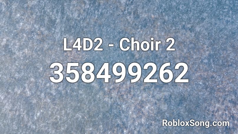 L4D2 - Choir 2 Roblox ID