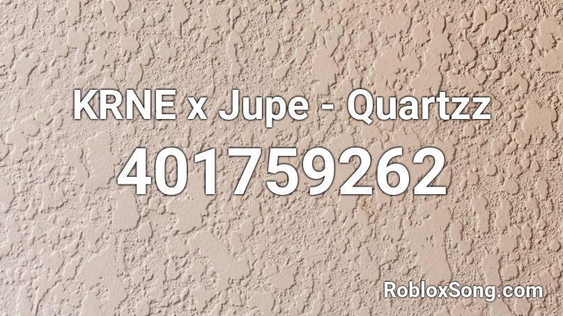 KRNE x Jupe - Quartzz Roblox ID