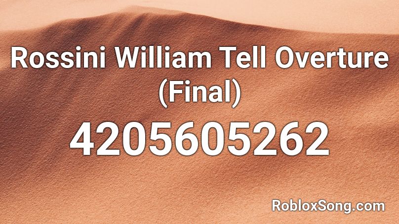 Rossini William Tell Overture (Final) Roblox ID