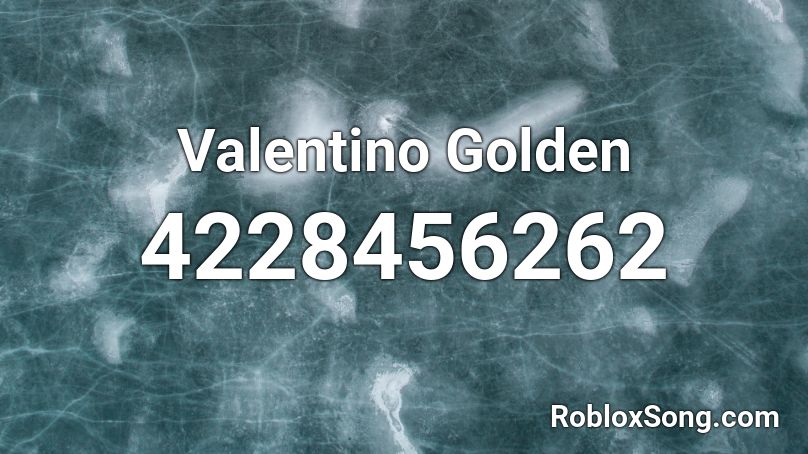 Valentino Golden Roblox ID