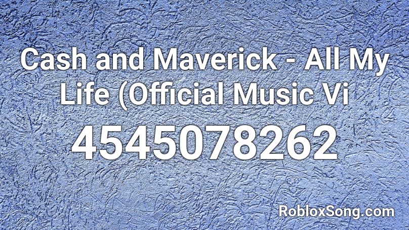 Cash and Maverick - All My Life (Official Music Vi Roblox ID