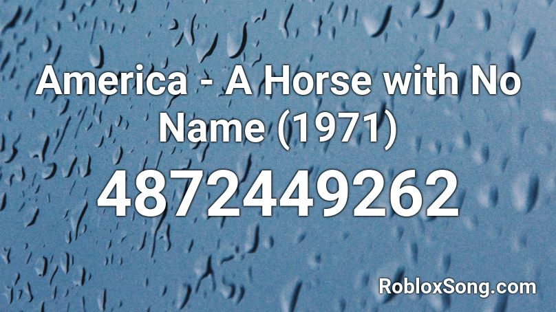 America - A Horse with No Name (1971) Roblox ID