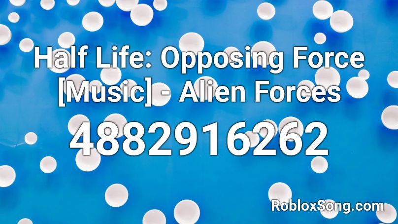Half Life: Opposing Force [Music] - Alien Forces Roblox ID