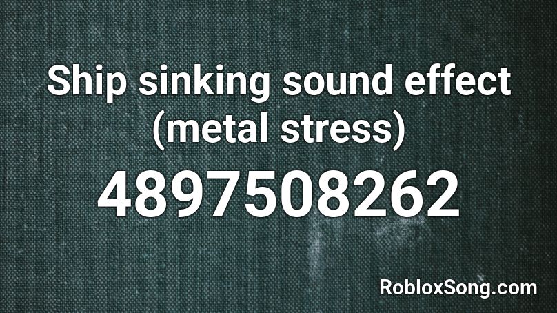 Ship sinking sound effect (metal stress) Roblox ID