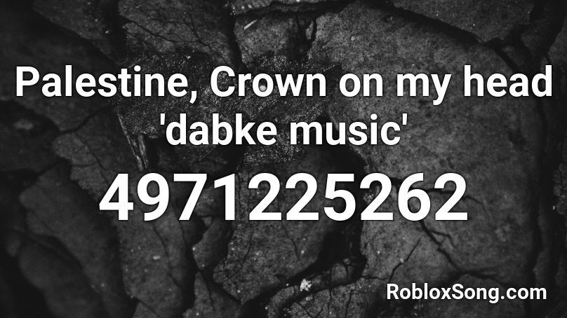 Palestine, Crown on my head 'dabke music' Roblox ID