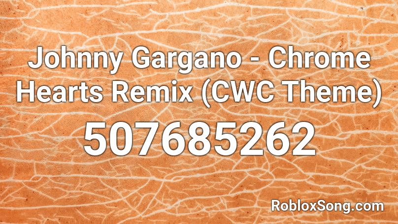 Johnny Gargano Chrome Hearts Remix Cwc Theme Roblox Id Roblox Music Codes - cwc roblox account