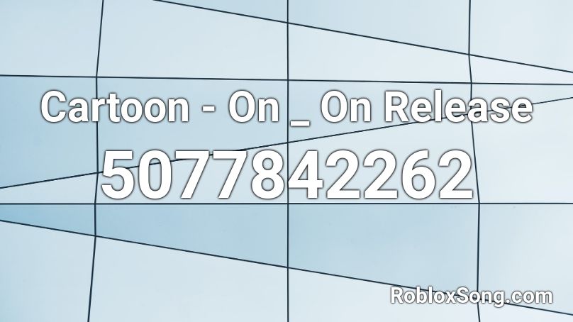 Cartoon - On _ On  Release Roblox ID
