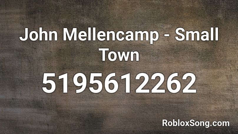 John Mellencamp - Small Town Roblox ID