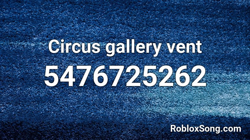 Circus gallery vent Roblox ID