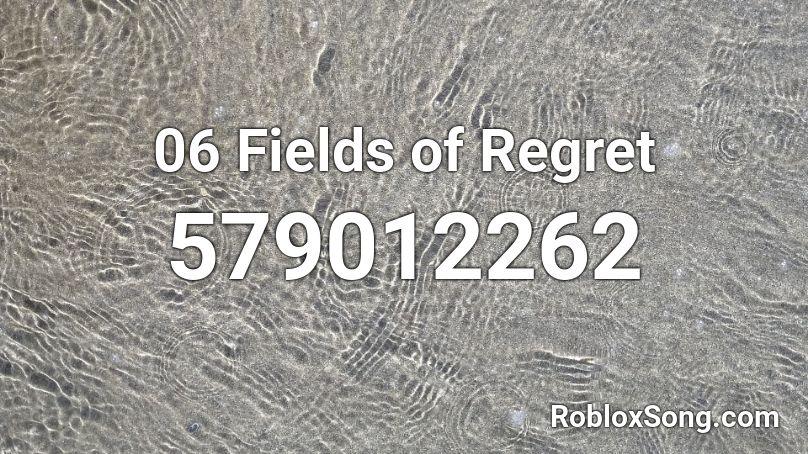 06 Fields of Regret Roblox ID