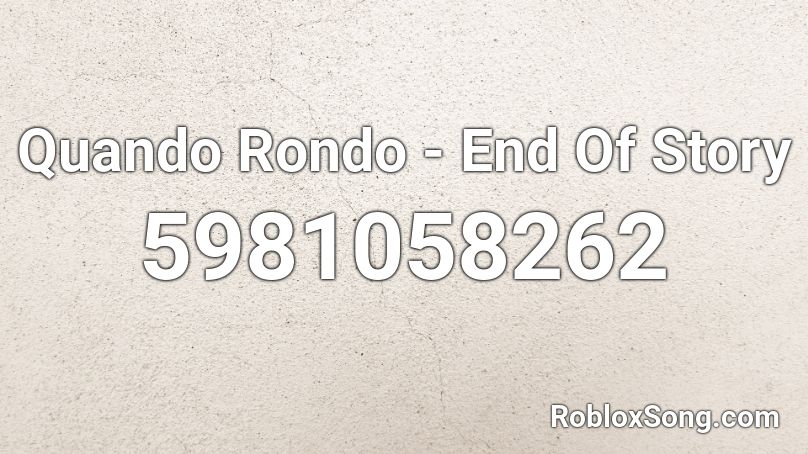 Quando Rondo - End Of Story Roblox ID