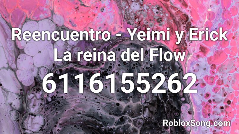 Reencuentro - Yeimi y Erick La reina del Flow Roblox ID