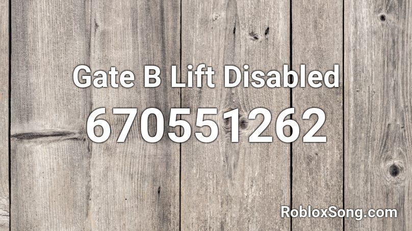 Gate B Lift Disabled Roblox ID
