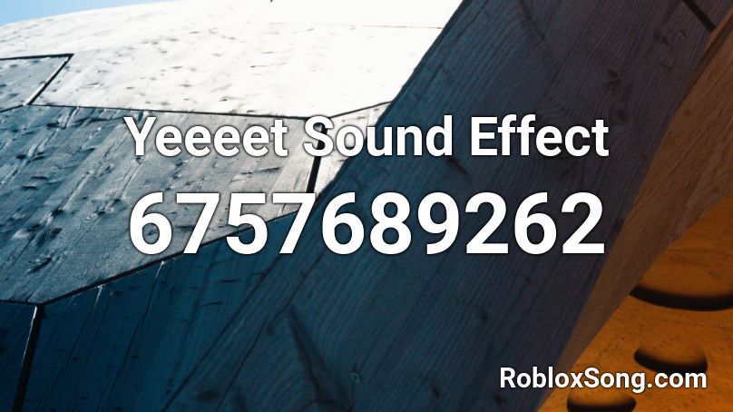 Yeeeet Sound Effect Roblox ID