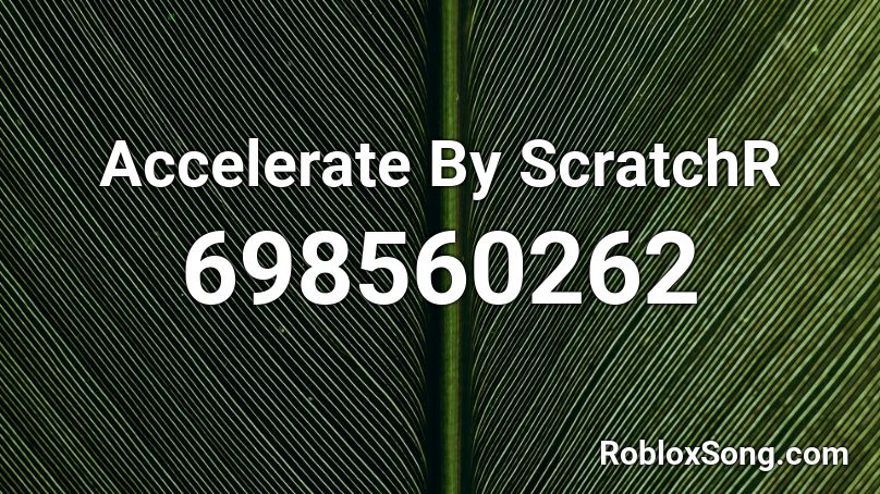 Accelerate By ScratchR Roblox ID