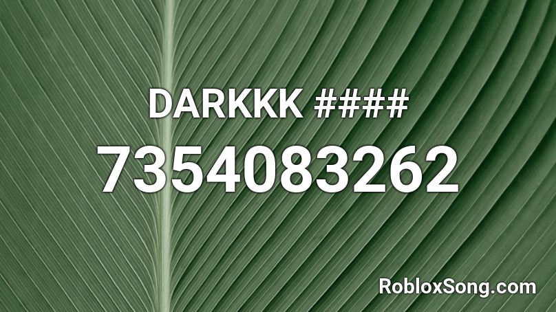 DARKKK #### Roblox ID