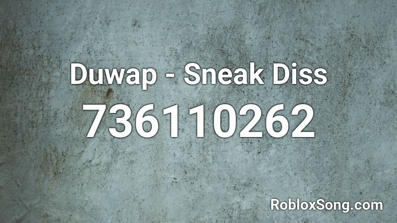 Duwap - Sneak Diss Roblox ID