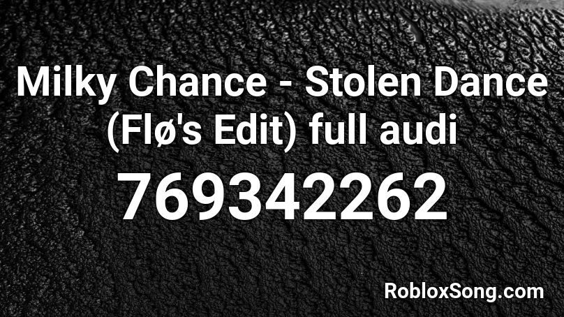 Milky Chance Stolen Dance Flo S Edit Full Audi Roblox Id Roblox Music Codes - boss ladies roblox id