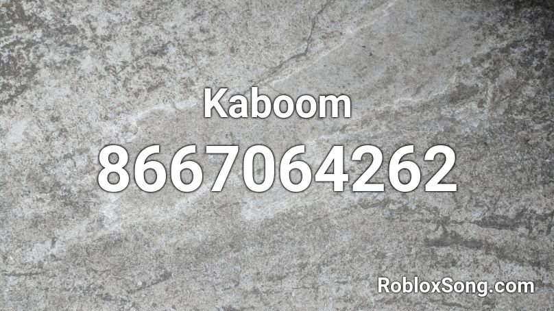 Kaboom Roblox ID