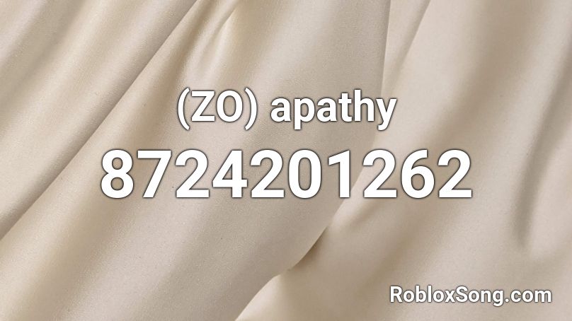 (ZO) apathy Roblox ID