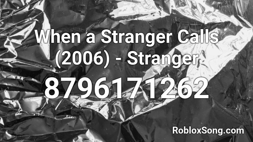 When a Stranger Calls (2006) - Stranger Roblox ID