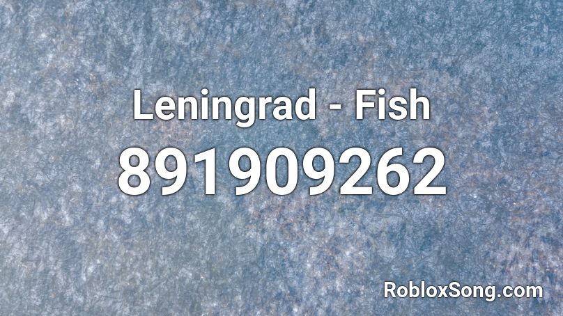 Leningrad - Fish Roblox ID