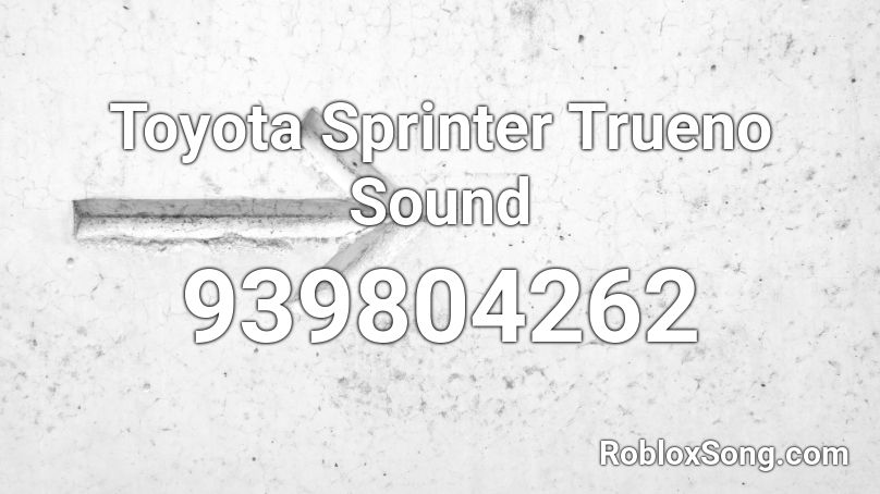 Toyota Sprinter Trueno Sound Roblox ID