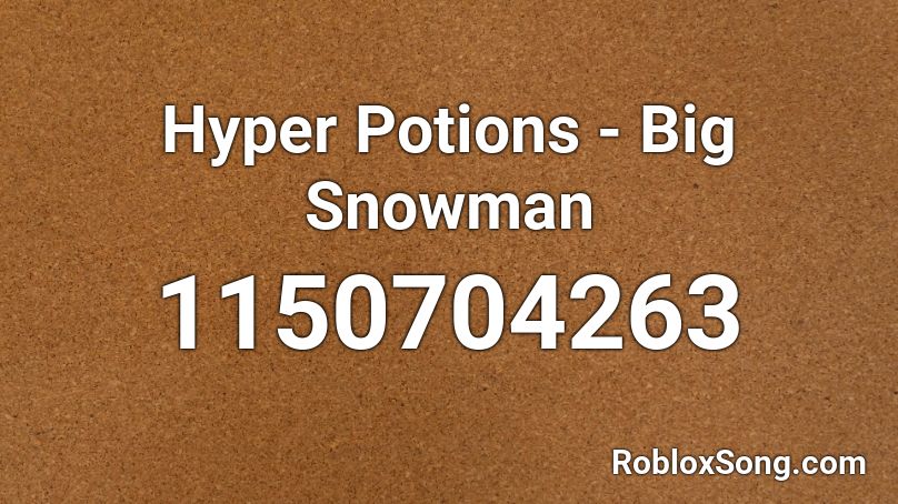 Hyper Potions - Big Snowman Roblox ID