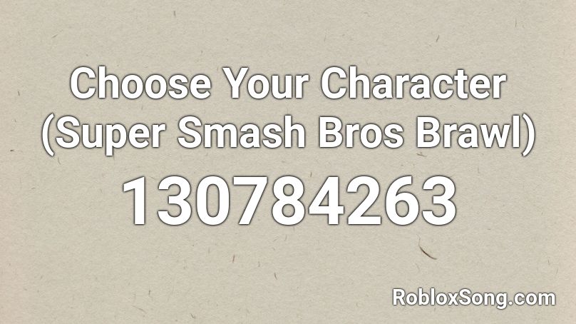 Choose Your Character (Super Smash Bros Brawl) Roblox ID