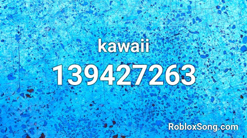kawaii Roblox ID - Roblox music codes