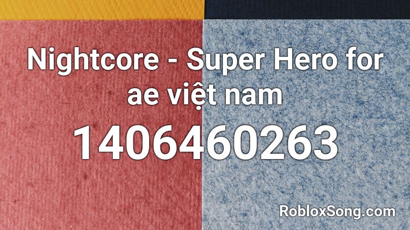 Nightcore - Super Hero for  ae việt nam Roblox ID