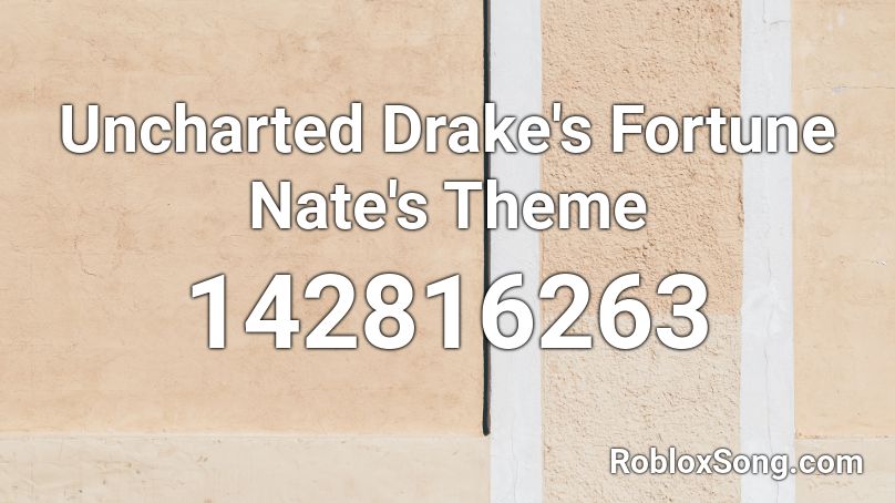 Uncharted Drake's Fortune Nate's Theme Roblox ID