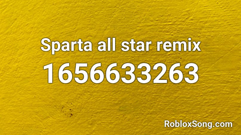 Sparta All Star Remix Roblox Id Roblox Music Codes - roblox all star remix