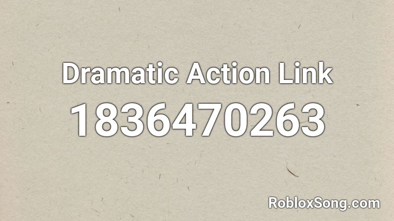 Dramatic Action Link Roblox ID