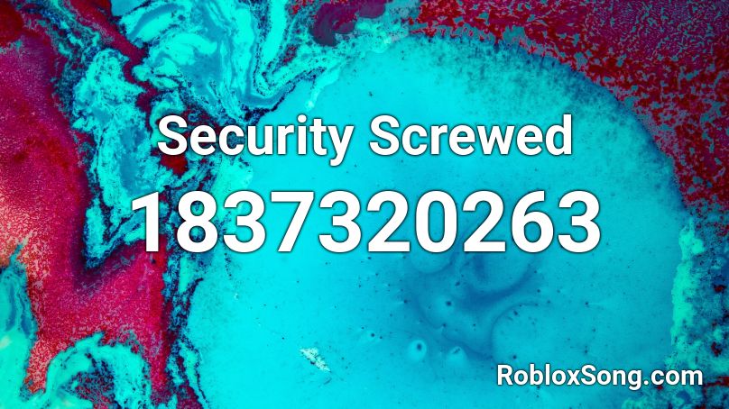 Security Screwed Roblox ID