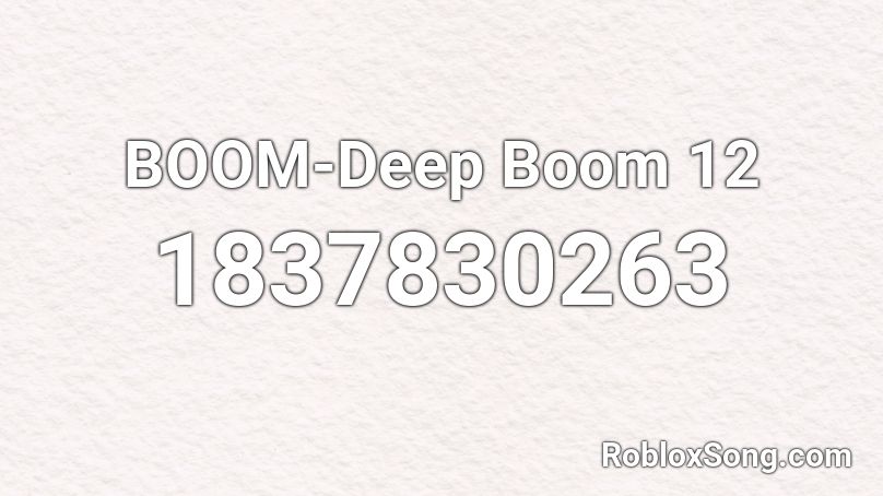 BOOM-Deep Boom 12 Roblox ID