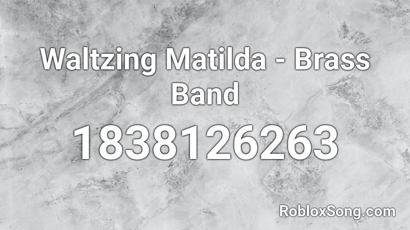 Waltzing Matilda - Brass Band Roblox ID