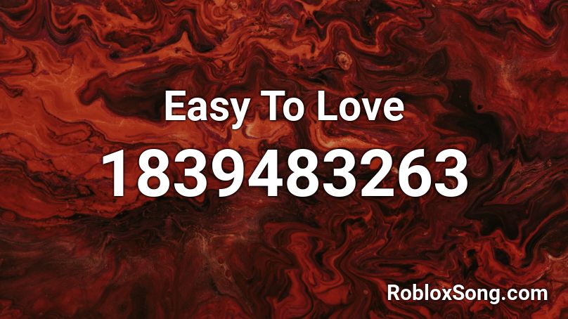 Easy To Love Roblox ID