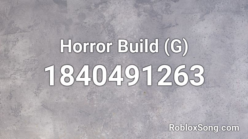 Horror Build (G) Roblox ID