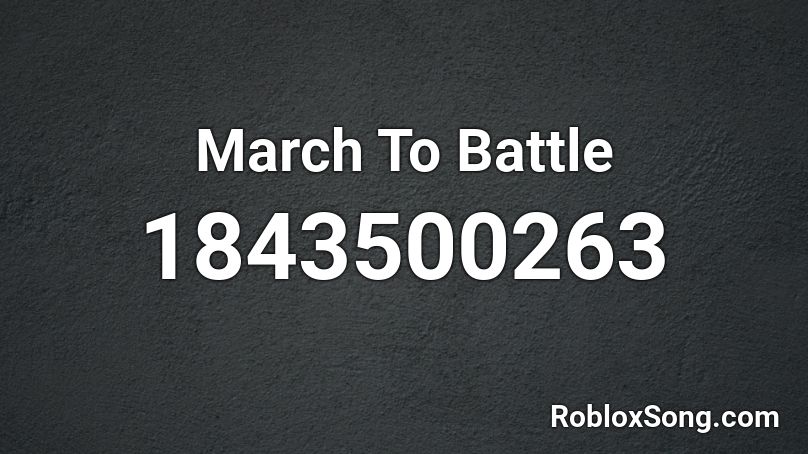 March To Battle Roblox ID