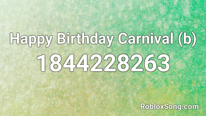 Happy Birthday Carnival (b) Roblox ID