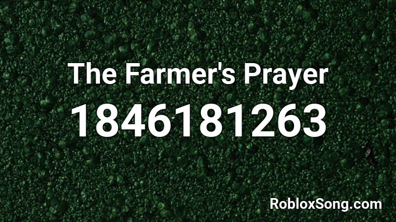 The Farmer's Prayer Roblox ID