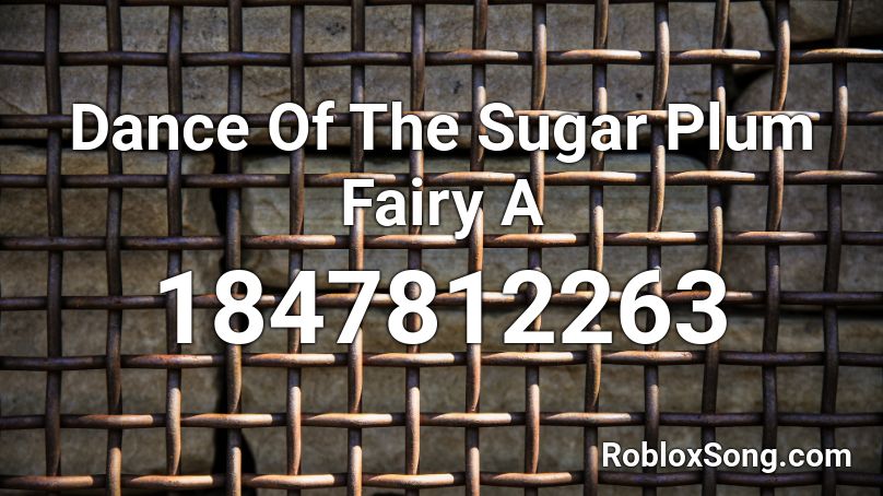 Dance Of The Sugar Plum Fairy A Roblox ID