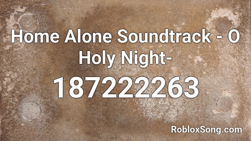 Home Alone Soundtrack O Holy Night Roblox Id Roblox Music Codes - home alone roblox id