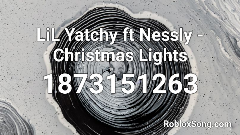 LiL Yatchy ft Nessly - Christmas Lights Roblox ID