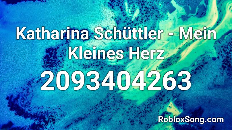 Katharina Schüttler - Mein Kleines Herz Roblox ID