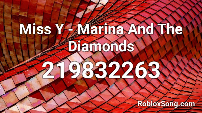 Miss Y -  Marina And The Diamonds Roblox ID