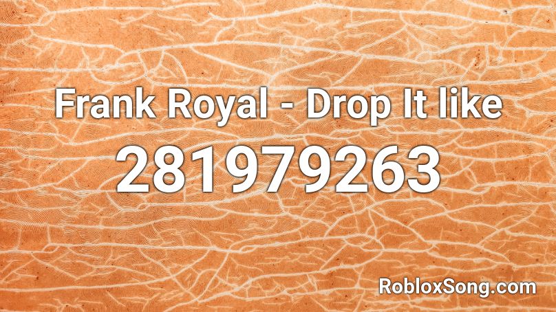 Frank Royal - Drop It like Roblox ID