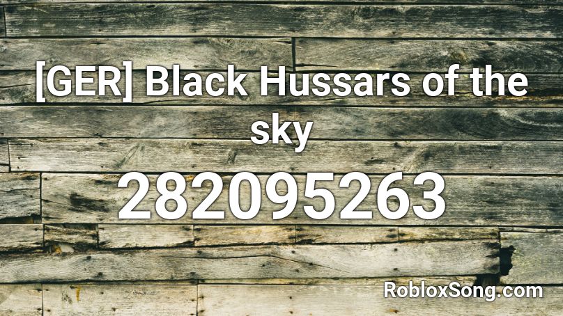 [GER] Black Hussars of the sky Roblox ID